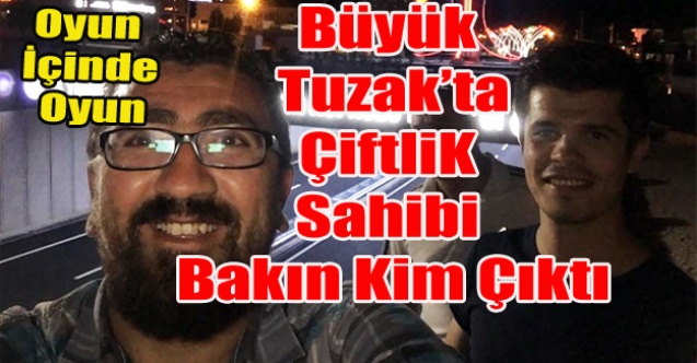 BİZE UTAŞ TARAFINDAN TUZAK VE KUMPAS KURULAN ÇİFTLİK BAKIN KİMİN ÇIKTI