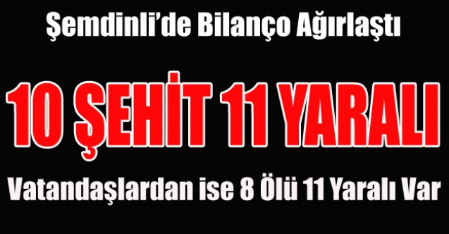 ŞEMDİNLİ#039;DE HAİN SALDIRI 10 ŞEHİT 11 YARALI