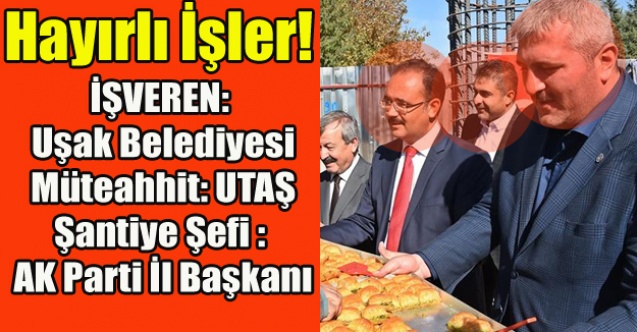 AK UŞAK PARTİ İL BAŞKANI, UTAŞ#039;TA ŞANTİYE ŞEFLİĞİ YAPMIŞ!