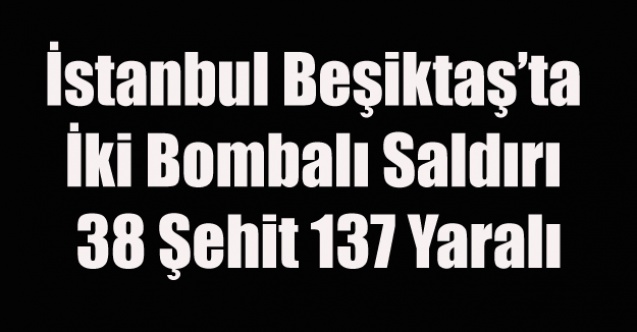 İSTANBUL#039;DA BOMBALI SALDIRI 38 ŞEHİT 137 YARALI