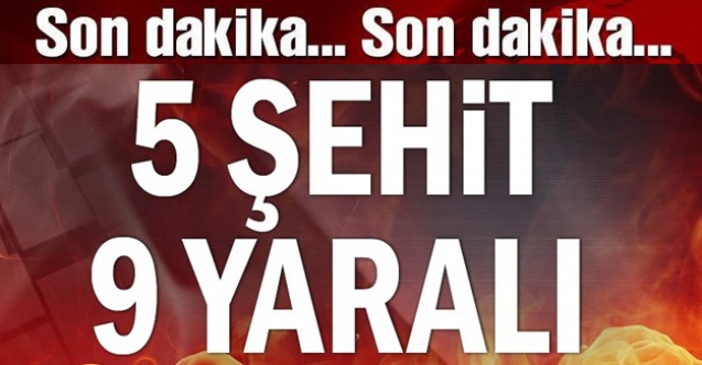 SURİYE#039;DEN ACI HABER 5 ŞEHİT 9 YARALI