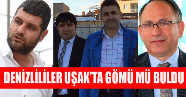 DENİZLİLİLER UŞAKTA GÖMÜ MÜ BULDU