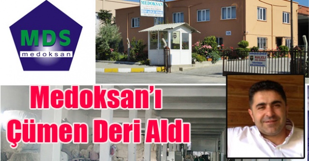 MEDOKSAN#039;IN FABRİKA BİNASINI ÇÜMEN DERİ ALDI
