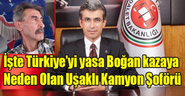 BAŞSAVCININ ÖLÜMÜNE NEDEN OLAN KAMYON ŞOFÖRÜ UŞAKLI ÇIKTI