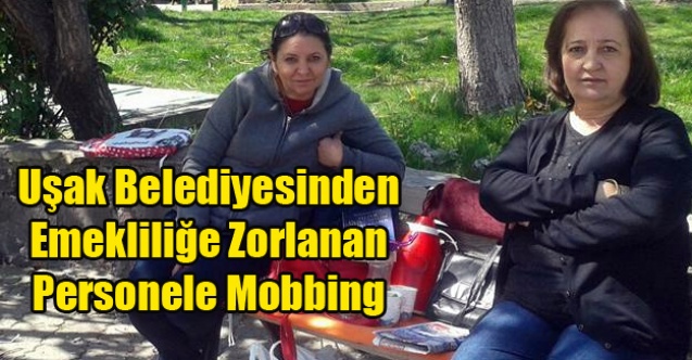 UŞAK BELEDİYESİNDEN PERSONELE MOBBİNG UYGULAMASI ADLİYELİK OLDU