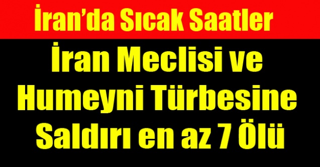 İRAN DA MECLİSE  İŞİD SALDIRISI 7 ÖLÜ