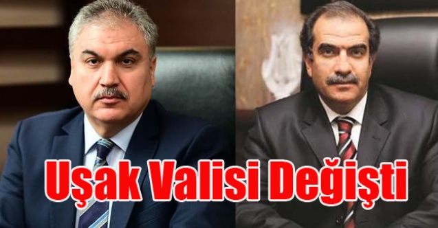 UŞAK VALİSİ DEĞİŞTİ, İŞTE UŞAK#039;IN YENİ VALİSİ