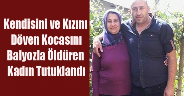 UŞAK#039;TA KOCASINI BALYOZLA ÖLDÜREN KADIN TUTUKLANDI