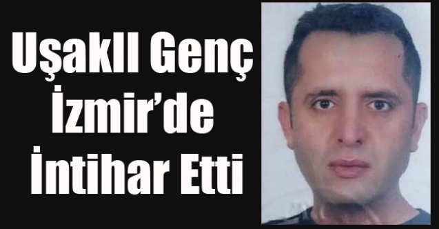 AKCİĞERİNDE KİST ÇIKAN UŞAKLI GENÇ İNTİHAR ETTİ
