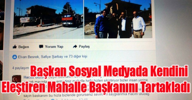 BELEDİYE BAŞKANI KENDİNİ ELEŞTİREN MAHALLE BAŞKANINI TARTAKLADI