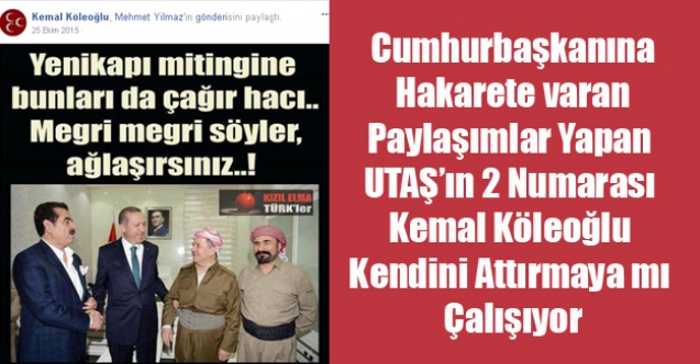 CUMHURBAŞKANINA HAKARET PAYLAŞIMLARI YAPAN UTAŞ#039;IN İKİ NUMARASI KENDİNİ İŞTEN ATTIRMAYA MI ÇALIŞIYOR
