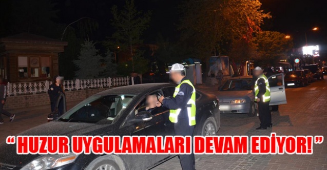 HUZUR UYGULAMALARI DEVAM EDİYOR!