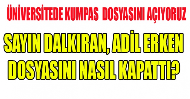 ÜNİVERSİTEDE KUMPAS  DOSYASINI AÇIYORUZ