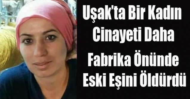 UŞAK#039;TA DÜNYACA ÜNLÜ FABRİKA ÖNÜNDE CİNAYET