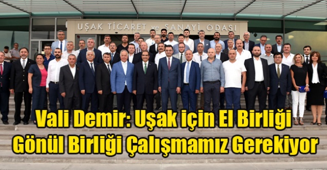VALİ SALİM DEMİR SANAYİCİ VE İŞ ADAMLARINA BİRLİK BERABERLİK ÇAĞRISI YAPTI