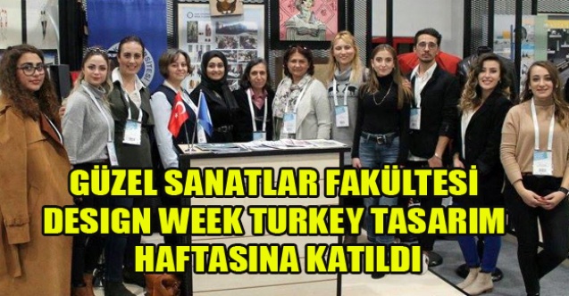 Güzel Sanatlar Fakültesi Design Week Turkey Tasarım Haftasına Katıldı