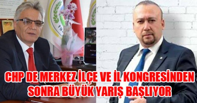UŞAK CHP DE KONGRELER SONRASI ADAYLIK YARIŞLARI BAŞLAYACAK