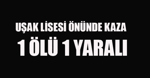 UŞAK#039;TA KAZA 23 YAŞINDA Kİ GENÇ ÖLDÜ 1 KİŞİ YARALI