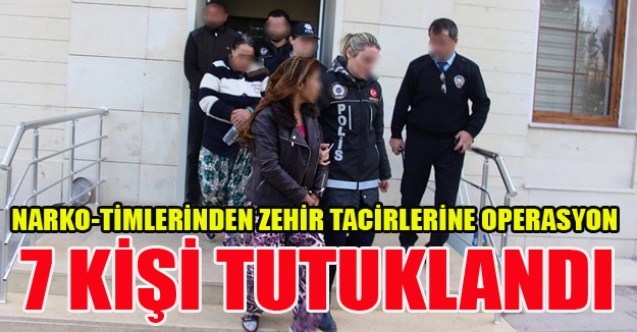 UŞAK#039;TA 7 ZEHİR TACİRİ TUTUKLANDI
