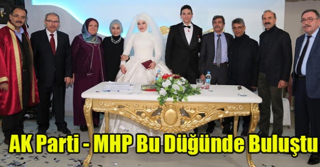 AK PARTİ VE MHP#039;LİLER BU DÜĞÜNDE BULUŞTU