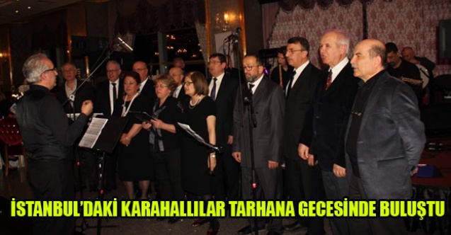 İSTANBULDAKİ KARAHALLILAR TARHANA GECESİNDE BULUŞTU