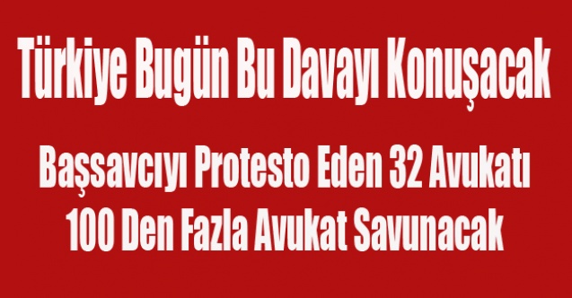 UŞAK VE TÜRKİYE BUGÜN BU DAVAYI KONUŞACAK