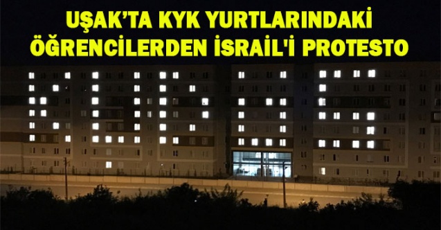 UŞAK’TA KYK YURTLARINDAKİ ÖĞRENCİLERDEN İSRAİL'İ PROTESTO