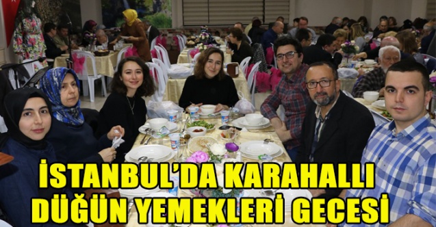 İSTANBUL’DA KARAHALLI DÜĞÜN YEMEKLERİ GECESİ