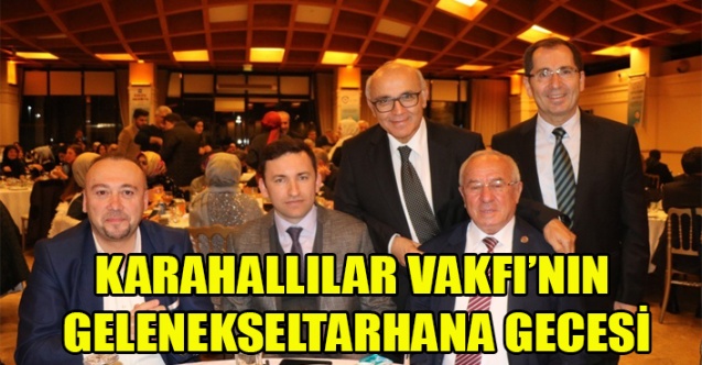 KARAHALLILAR VAKFI’NIN  GELENEKSELTARHANA GECESİ