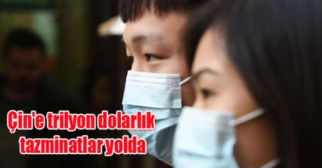 Çin'e trilyon dolarlık tazminatlar yolda