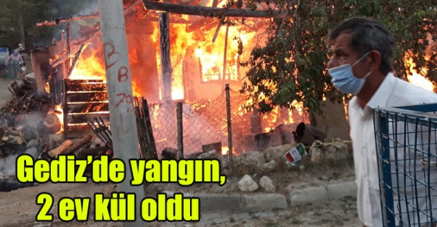 Gediz’deki yangında 2 ev kül oldu