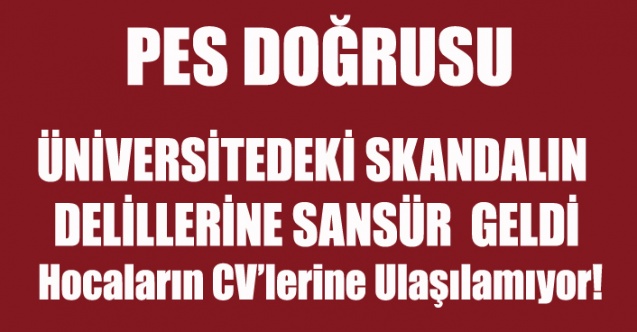 ÜNİVERSİTEDEKİ SKANDALIN DELİLLERİNE SANSÜR  GELDİ