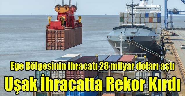 UŞAK İHRACATTA REKOR KIRDI