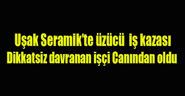 SERAMİK FABRİKASINDA ÜZÜCÜ İŞ KAZASI