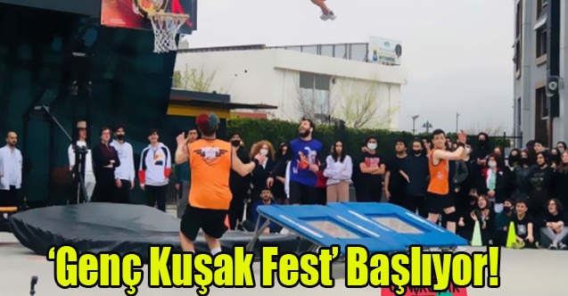 ‘Genç Kuşak Fest Başlıyor!