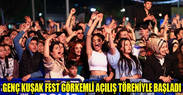 GENÇ KUŞAK FEST GÖRKEMLİ AÇILIŞ TÖRENİYLE BAŞLADI