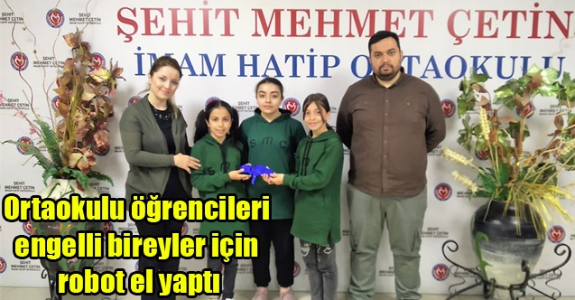 Ortaokulu öğrencileri engelli bireyler için robot el yaptı