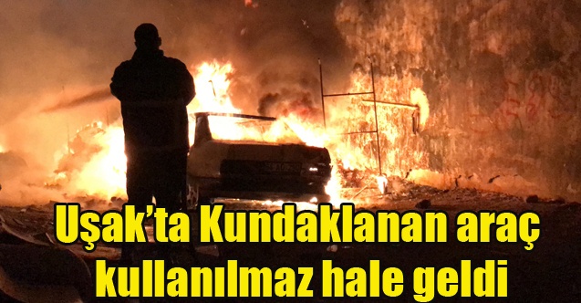 Uşak#039;#039;ta Kundaklanan araç kullanılmaz hale geldi