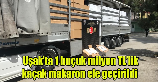 Uşakta 1 buçuk milyon TLlik kaçak makaron ele geçirildi