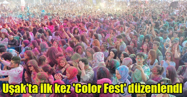 Uşakta ilk kez #039;Color Fest#039; düzenlendi
