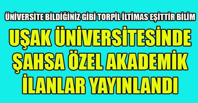 ÜNİVERSİTE BİLDİĞİNİZ GİBİ TORPİL İLTİMAS EŞİTTİR BİLİM