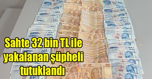 Uşak#039;ta Sahte 32 bin TL ile yakalanan şüpheli tutuklandı