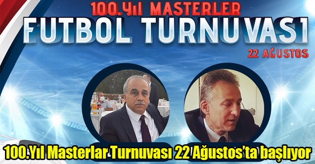 100.Yıl Masterlar Turnuvası 22 Ağustosta başlıyor