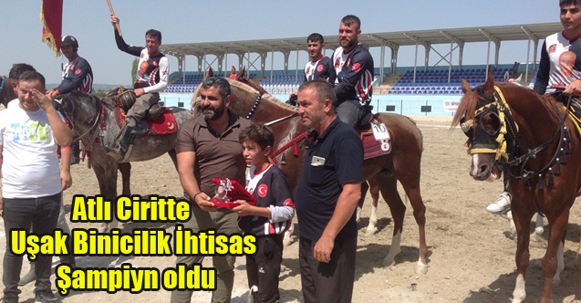 Atlı Ciritte Şampiyon Uşak Binicilik İhtisas Takımı oldu