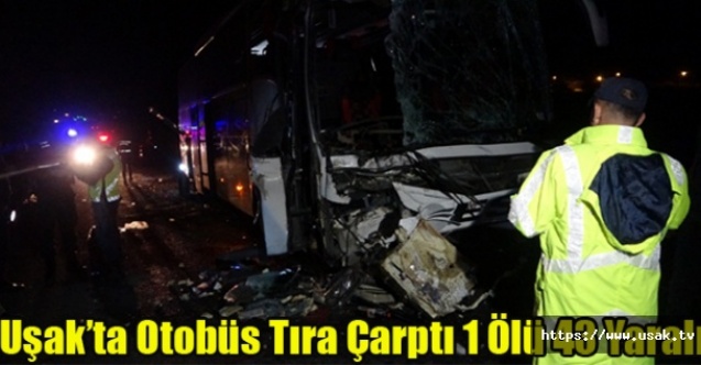 Tıra arkadan çarpan otobüste 1 kişi öldü, 43 kişi yaralandı
