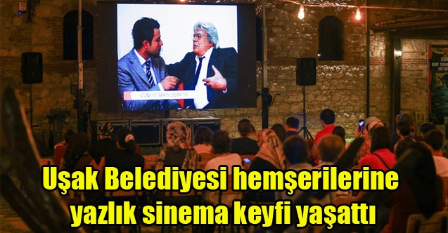 Uşak Belediyesi hemşerilerine yazlık sinema keyfi yaşattı