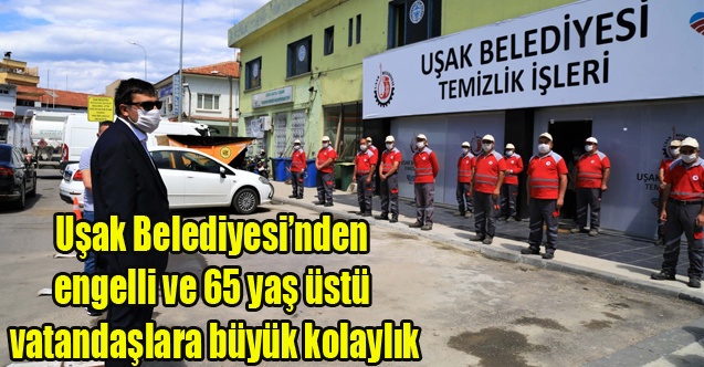 Uşak Belediyesinden engelli ve 65 yaş üstü vatandaşlara büyük kolaylık