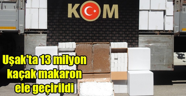 Uşak#039;ta 1 milyonu dolu 13 milyon kaçak makaron ele geçirildi