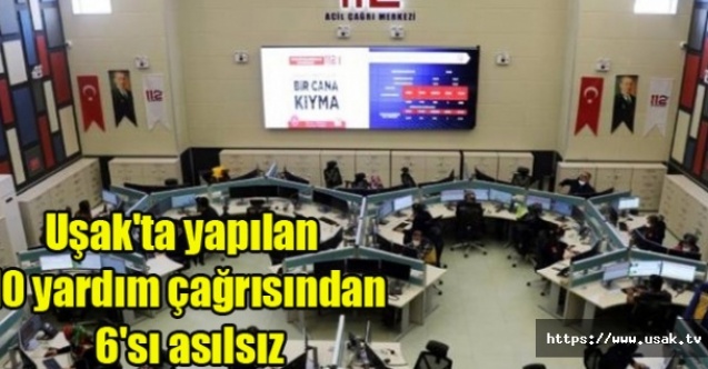 Uşak#039;ta yapılan 10 yardım çağrısından 6#039;sı asılsız