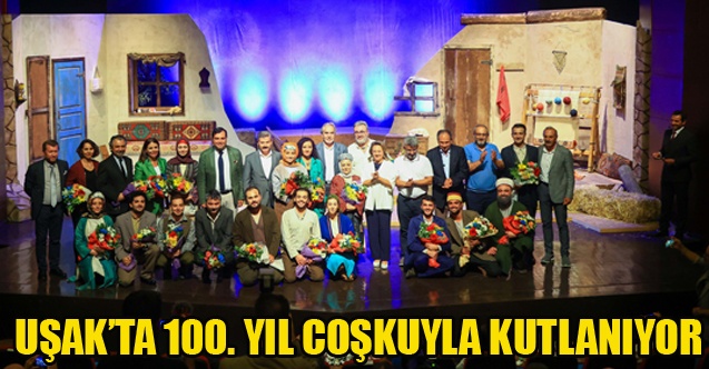 UŞAKTA 100. YIL COŞKUYLA KUTLANIYOR